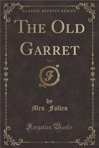 The Old Garret, Vol. 2 (Classic Reprint)