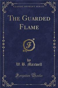 The Guarded Flame (Classic Reprint)