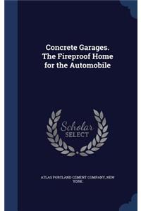 Concrete Garages. the Fireproof Home for the Automobile