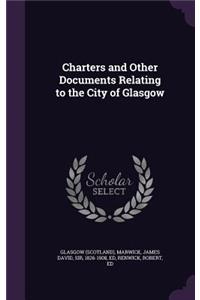 Charters and Other Documents Relating to the City of Glasgow