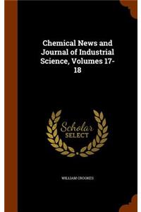 Chemical News and Journal of Industrial Science, Volumes 17-18