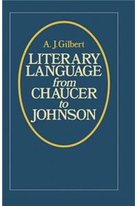 Literary Language From Chaucer to Johnson