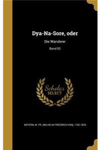 Dya-Na-Sore, Oder