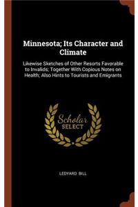 Minnesota; Its Character and Climate