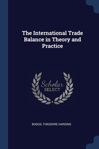 The International Trade Balance in Theory and Practice