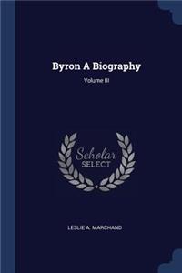 Byron a Biography; Volume III