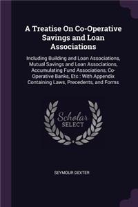 A Treatise On Co-Operative Savings and Loan Associations