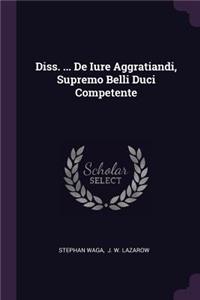 Diss. ... de Iure Aggratiandi, Supremo Belli Duci Competente