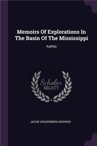 Memoirs Of Explorations In The Basin Of The Mississippi