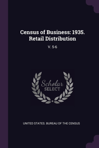 Census of Business: 1935. Retail Distribution: V. 5-6