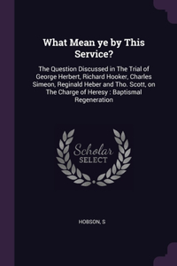 What Mean ye by This Service?