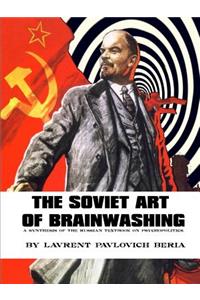 The Soviet Art of Brainwashing: A Synthesis of the Russian Textbook on Psychopolitics