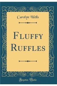 Fluffy Ruffles (Classic Reprint)