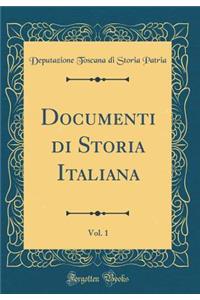 Documenti Di Storia Italiana, Vol. 1 (Classic Reprint)
