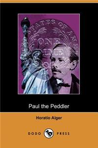 Paul the Peddler, or the Fortunes of a Young Street Merchant (Dodo Press)