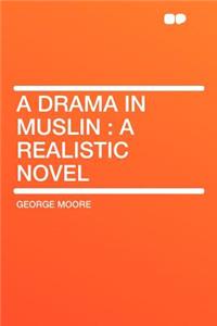 A Drama in Muslin: A Realistic Novel