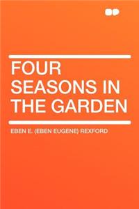 Four Seasons in the Garden