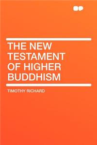 The New Testament of Higher Buddhism