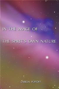 In the Image of the Spirit's Own Nature
