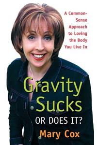 Gravity Sucks or Does It?