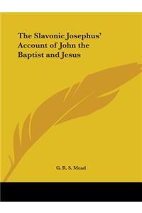 Slavonic Josephus' Account of John the Baptist and Jesus