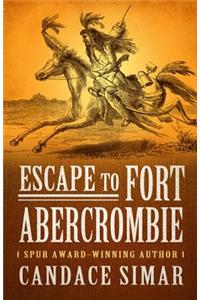 Escape to Fort Abercrombie