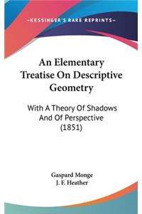 Elementary Treatise On Descriptive Geometry