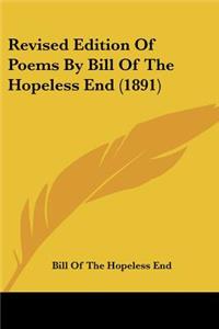 Revised Edition Of Poems By Bill Of The Hopeless End (1891)