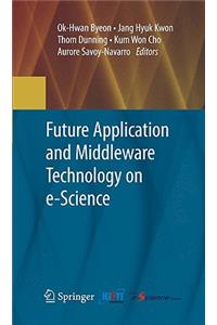 Future Application and Middleware Technology on e-Science