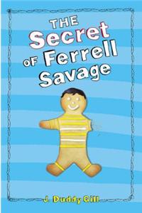 The Secret of Ferrell Savage