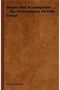 Singer and Accompanist - The Performance of Fifty Songs