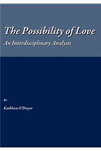 The Possibility of Love: An Interdisciplinary Analysis