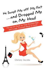 He Swept Me Off My Feet ... and Dropped Me on My Head