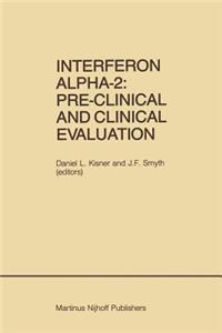 Interferon Alpha-2: Pre-Clinical and Clinical Evaluation