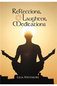 Reflections, Laughter, Meditations