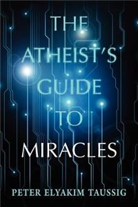 Atheist's Guide To Miracles