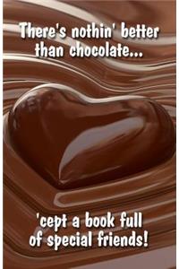 There's nothin' better than chocolate... 'cept a book full of special friends!