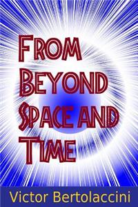 From Beyond Space and Time 2