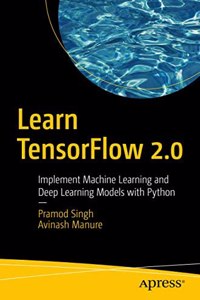 Learn Tensorflow 2.0 Implement Machine Learning And Deep Learning Models With Python