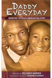 Daddy Everyday: Rewriting the Black American Dad Story