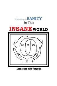 Secrets for your Sanity in this Insane World