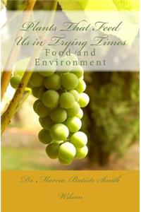 Plants That Feed Us in Trying Times