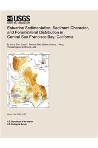 Estuarine Sedimentation, Sediment Character, and Foraminiferal Distribution in Central San Francisco Bay, California