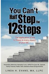 You Can't Half Step the 12 Steps