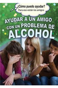 Ayudar a Un Amigo Con Un Problema de Alcohol (Helping a Friend with an Alcohol Problem)