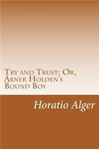 Try and Trust; Or, Abner Holden's Bound Boy