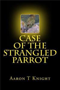 Case Of The Strangled Parrot