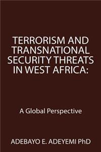 Terrorism and Transnational Security Threats in West Africa