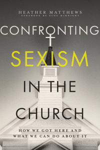 Confronting Sexism in the Church - How We Got Here and What We Can Do About It