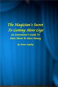 Magician's Secret To Getting More Gigs